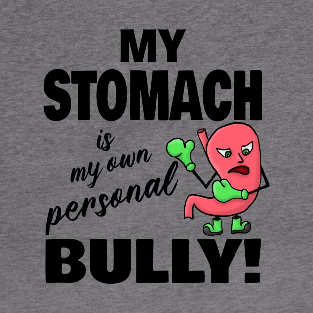 My Stomach is my own Personal Bully by JKP2 Art